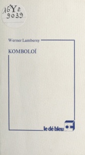 Werner Lambersy - Komboloï - Suivi de Chànd-màlà.