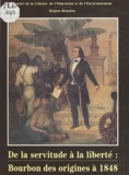 Jean-Marie Desport et Noor Akhoun - De la servitude à la liberté : Bourbon, des origines à 1848.