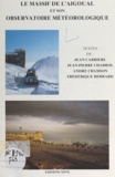 Jean Carrière et Jean-Pierre Chabrol - Le massif de l'Aigoual et son observatoire météorologique.