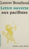 Gaston Bouthoul et Jean-Pierre Dorian - Lettre ouverte aux pacifistes.