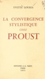 Yvette Louria - La convergence stylistique chez Proust.