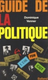 Dominique Venner - Guide de la politique.