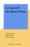 Robert Brousse et Roger Benech - Le massif du Mont-Dore.