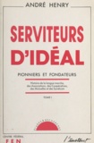 André Henry et Jacques Pommatau - Serviteurs d'idéal (1) - Pionners et fondateurs.