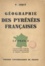 Paul Arqué et Ernest Granger - Géographie des Pyrénées françaises.