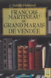 Valens Debreuil et Michèle Monjauze-Milcent - François Martineau du grand marais de Vendée.