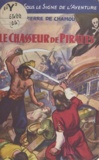 Pierre de Chamou - Le chasseur de pirates.