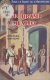 Charles Davigny - Un drame à Mexico.