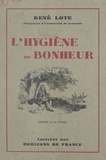 René Lote - L'hygiène du bonheur.