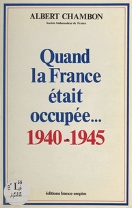 Albert Chambon - Quand la France était occupée....