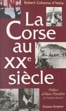 Robert Colonna d'Istria et Alain Peyrefitte - La Corse au XXe siècle.