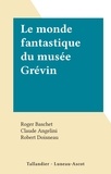 Roger Baschet et Claude Angelini - Le monde fantastique du musée Grévin.