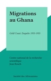 Centre national de la recherch et Jean Rouch - Migrations au Ghana - Gold Coast. Enquête 1953-1955.