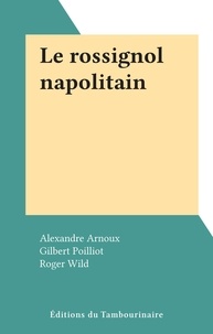 Alexandre Arnoux et Gilbert Poilliot - Le rossignol napolitain.
