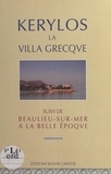 Marc Doin et Jean Leclant - Kérylos la villa Grecque - Suivi de Beaulieu-sur-Mer à la Belle époque.