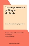  Centre national de la recherch et Jean Masseport - Le comportement politique du Diois - Essai d'interprétation géographique.