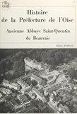 Pierre Durvin et Louis Lalanne - Histoire de la préfecture de l'Oise - Ancienne abbaye Saint-Quentin de Beauvais.