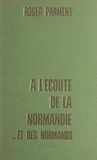 Roger Parment - À l'écoute de la Normandie... et des Normands.