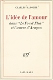 Charles Haroche - L'idée de l'amour - Dans Le fou d'Elsa et l'œuvre d'Aragon.