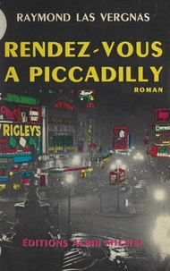 Raymond Las Vergnas - Rendez-vous à Piccadilly.