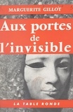 Marguerite Gillot et André Vigneau - Aux portes de l'invisible.