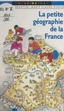 François Beautier et Marie-Claude Eyraud - La petite géographie de la France.