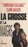 Christiane Collange et Claire Gallois - La grosse et la maigre.