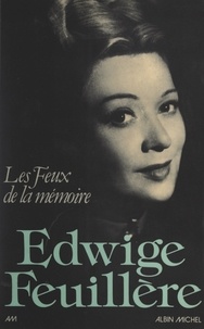 Edwige Feuillère et Alain Feydeau - Les feux de la mémoire.
