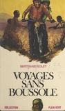 Bertrand Solet et André Massepain - Voyages sans boussole.