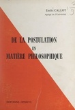 Emile Callot - De la postulation en matière philosophique.