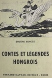 Eugène Bencze - Contes et légendes hongrois.