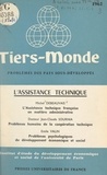 Michel Debeauvais et Jean-Claude Sournia - L'assistance technique : l'assistance technique française en matière administrative - Suivi de Problèmes humains de la coopération technique. Suivi de Problèmes psychologiques du développement économique et social.