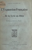 Louis Madelin - L'expansion française, de la Syrie au Rhin - Conférences faites au Foyer.