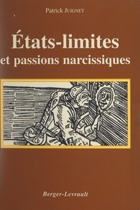 Patrick Juignet - États-limites et passions narcissiques.