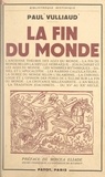 Paul Vulliaud et Mircéa Eliade - La fin du monde.