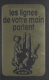 Raymond Weissbrodt - Les lignes de votre main parlent - Tout ce que la main peut vous apprendre sur vous-même et votre destin.