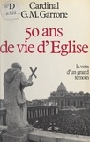 Gabriel-Marie Garrone - 50 ans de vie d'Église - La voix d'un grand témoin.