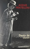 Annie Fratellini et Berthe Judet - Destin de clown.