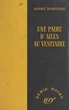 André Duquesne et Marcel Duhamel - Une paire d'ailes au vestiaire.