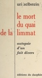 Uri Zelbstein - Le mort du quai de la Limmat - Autopsie d'un fait divers.