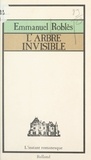 Emmanuel Roblès et Brigitte Massot - L'arbre invisible.