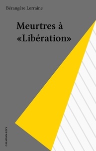 Bérangère Lorraine - Meurtres à «Libération».