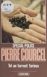 Pierre Courcel - Spécial-police : Tel un torrent furieux.