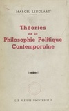 Marcel Lenglart - Théories de la philosophie politique contemporaine.