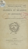 Frantz Funck-Brentano - Grandeur et décadence des aristocraties.