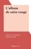 André de La Tourrasse et Jacques Pecnard - L'album de satin rouge.