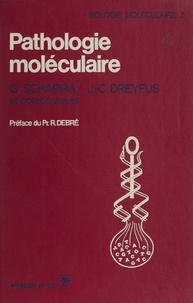 Georges Schapira et Jean-Claude Dreyfus - Pathologie moléculaire.