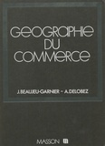Jacqueline Beaujeu-Garnier - La Géographie du commerce.