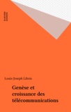Louis-Joseph Libois - Genèse et croissance des télécommunications.