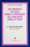 Andrée Girolami-Boulinier - Les Niveaux actuels dans la pratique du langage oral et écrit.